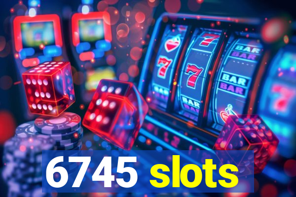 6745 slots